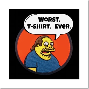 Worst. T-Shirt. Ever Posters and Art